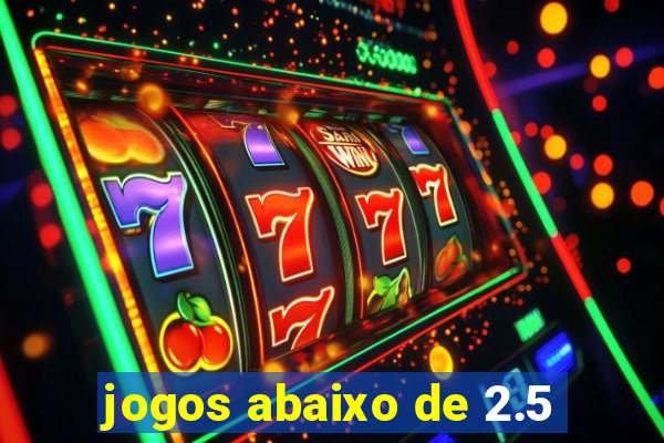 jogos abaixo de 2.5